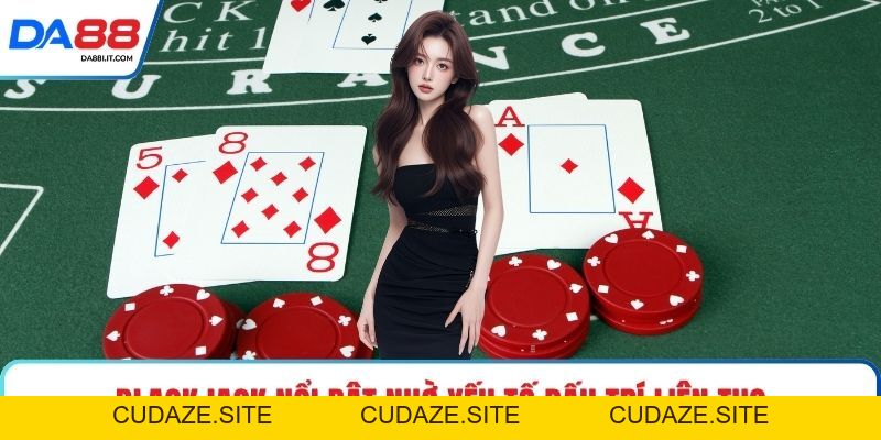 Blackjack DA88 Và Cuộc Đấu Trí Chỉ Cách Nhau Một Lá Bài - cudaze.site