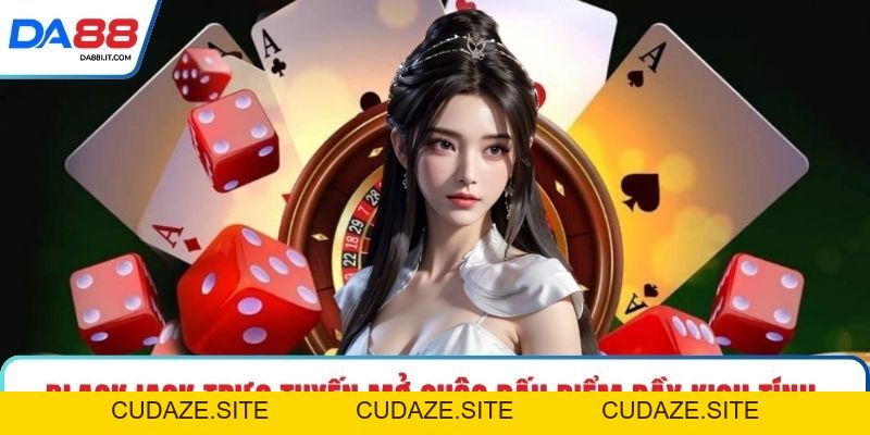 Casino DA88 - Thổi Bùng Cảm Giác Đỏ Đen Đầy Kịch Tính - cudaze.site