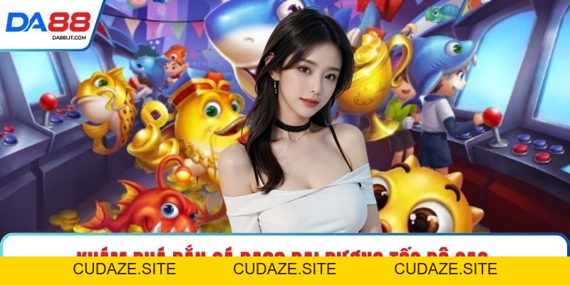 Bắn Cá DA88 - Chinh Phục Đại Dương Đổi Thưởng Rực Lửa - cudaze.site