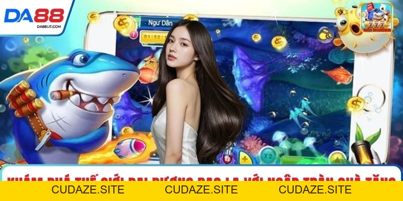 Bắn Cá Đổi Thưởng - Săn Quà Cực Khủng Rinh Lộc Đầy Tay - cudaze.site