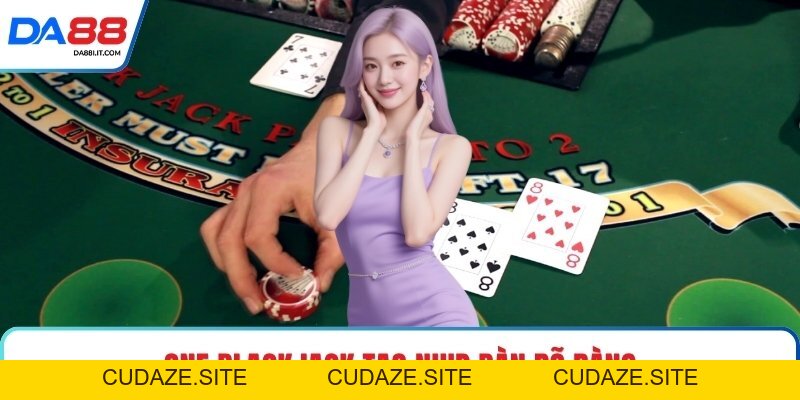 One Blackjack Tạo Sức Hút Từ Mỗi Nước Bài Kịch Tính - cudaze.site