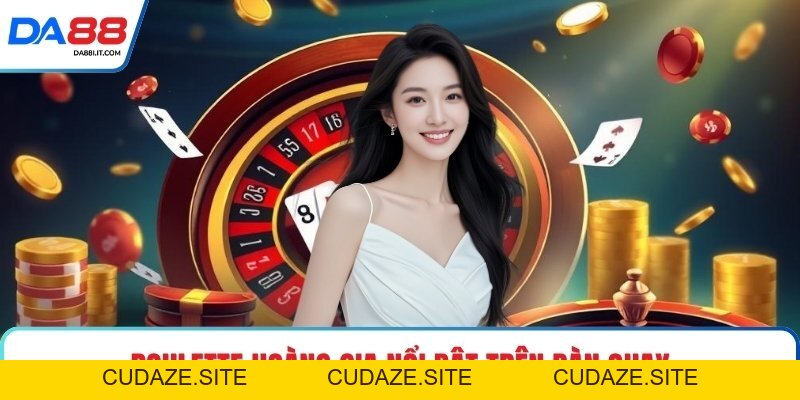 Roulette Hoàng Gia Chơi Sang Chuẩn Bàn Quay Đỉnh Cao - cudaze.site