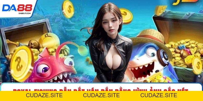 Bắn Cá DA88 - Chinh Phục Đại Dương Đổi Thưởng Rực Lửa - cudaze.site
