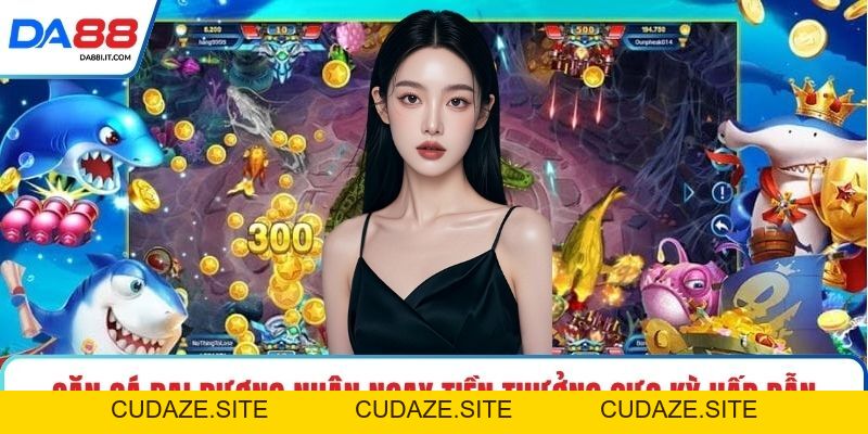 Bắn Cá Xèng - Săn Thưởng Cực Đã Nhận Quà Lớn Ngay  - cudaze.site