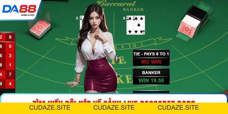 Live Baccarat DA88 - Bàn Phát Sóng Casino Siêu Mượt - cudaze.site