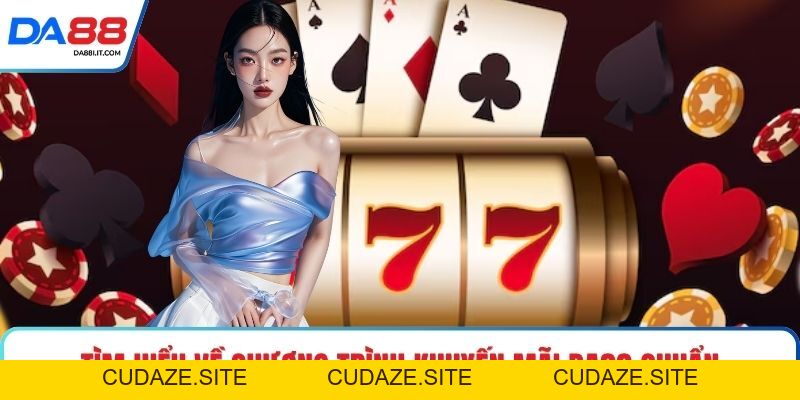 Khuyến Mãi DA88 Săn Ưu Đãi Đỉnh Cao Nhận Thưởng Cực Lớn - cudaze.site