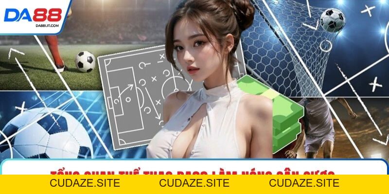 Thể Thao DA88 - Nâng Tầm Trải Nghiệm Cá Cược Bóng Đá - cudaze.site