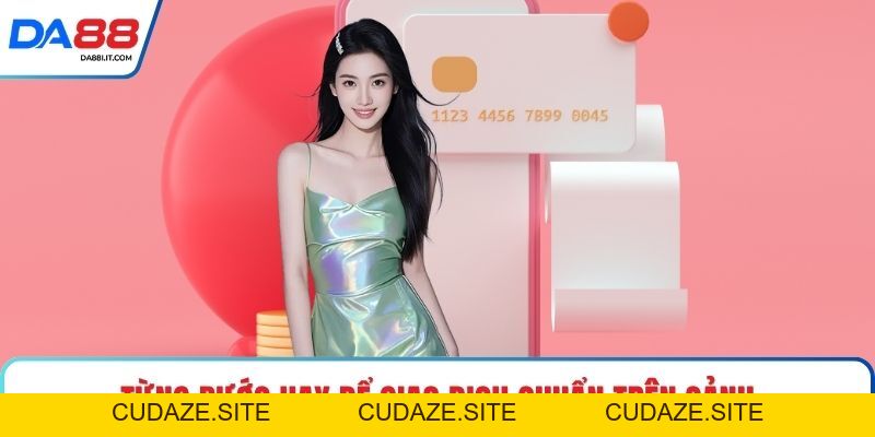 Nạp Tiền DA88 Cập Nhật Vốn Giải Trí Chỉ Sau Vài Chạm - cudaze.site
